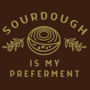 Sourdough Is My Preferment - Mens Staple T shirt Design